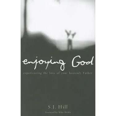 Enjoying God: Experiencing the Love of Your Heavenly Father