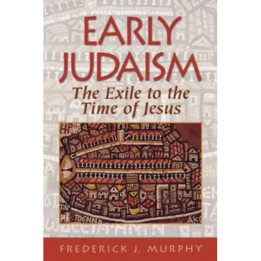 Early Judaism: The Exile to the Time of Christ