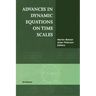 Advances in Dynamic Equations on Time Scales