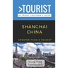 Greater Than a Tourist- Shanghai China: 50 Travel Tips from a Local