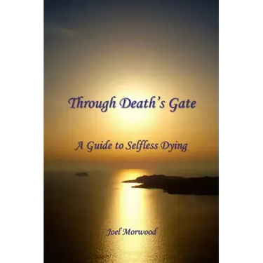 Through Death's Gate: A Guide to Selfless Dying
