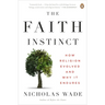 The Faith Instinct: How Religion Evolved and Why It Endures