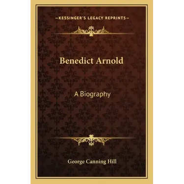 Benedict Arnold: A Biography