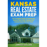 Kansas Real Estate Exam Prep: The Complete Guide to Passing the Kansas Real Estate Salesperson License Exam the First Time!
