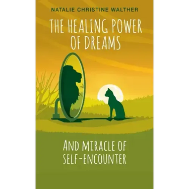 The Healing Power of Dreams: And miracle of self-encounter