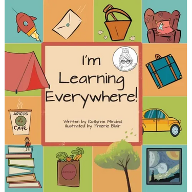 I'm Learning Everywhere: (A Miss Teacher Mom Book)