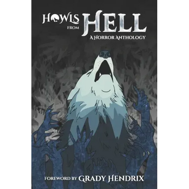 Howls From Hell: A Horror Anthology