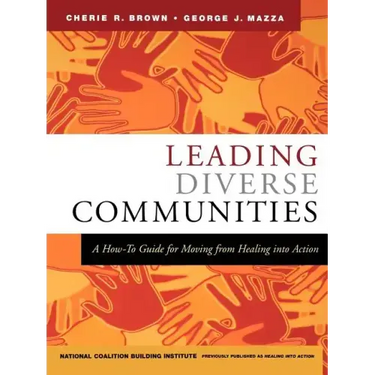 Leading Diverse Communities: A How-To Guide for Moving from Healing Into Action