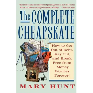 The Complete Cheapskate: How to Get Out of Debt, Stay Out, and Break Free from Money Worries Forever