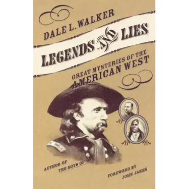 Legends and Lies: Great Mysteries of the American West