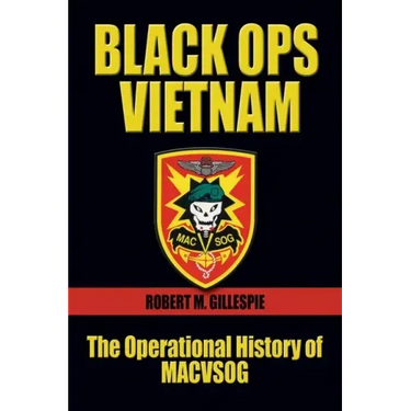 Black Ops Vietnam: The Operational History of Macvsog