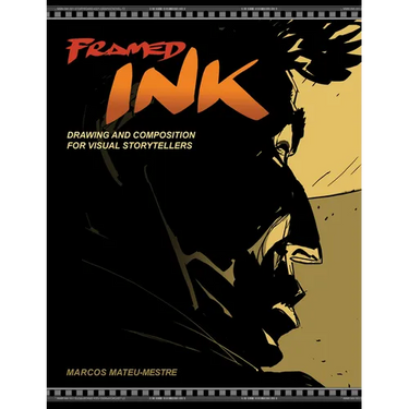 Framed Ink: Drawing and Composition for Visual Storytellers