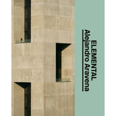 Alejandro Aravena: Elemental: The Architect's Studio