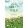 One Green Field - And Other Essays on the Appreciation of Nature