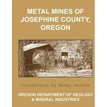 Metal Mines of Josephine County Oregon