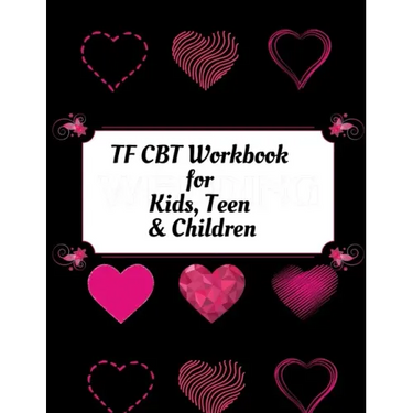 TF CBT Workbook for Kids, Teen and Children: Your Guide to Free From Frightening, Obsessive or Compulsive Behavior, Help Children Overcome Anxiety, Fe