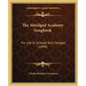 The Abridged Academy Songbook: For Use in Schools and Colleges (1898)
