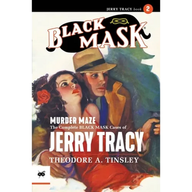 Murder Maze: The Complete Black Mask Cases of Jerry Tracy, Volume 2