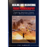 Healing and Recovering from Pornography: Fighting Addictions, Viewed from a Biblical Perspective