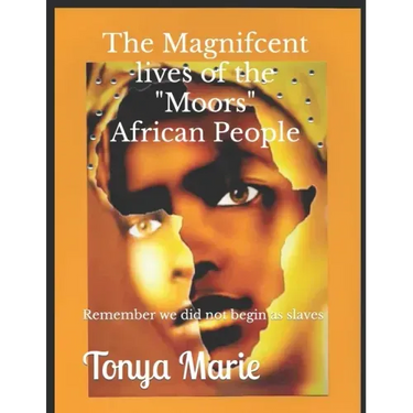 The Magnificent Lives of The "Moors" African People