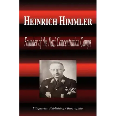 Heinrich Himmler - Founder of the Nazi Concentration Camps (Biography)