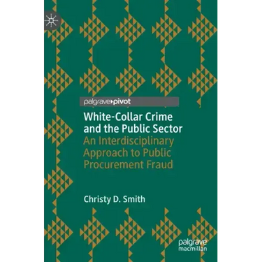 White-Collar Crime and the Public Sector: An Interdisciplinary Approach to Public Procurement Fraud
