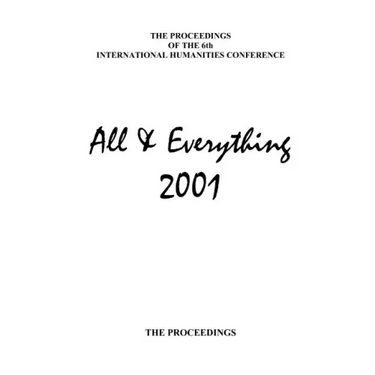 The Proceedings Of The 6th International Humanities Conference: All & Everything 2001