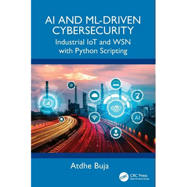 AI and ML-Driven Cybersecurity: Industrial Iot and Wsn with Python Scripting