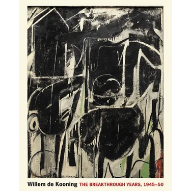 Willem de Kooning: The Breakthrough Years, 1945-50