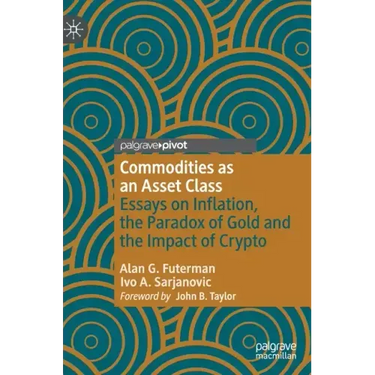 Commodities as an Asset Class: Essays on Inflation, the Paradox of Gold and the Impact of Crypto