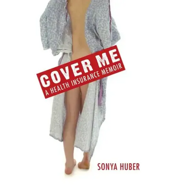 Cover Me: A Health Insurance Memoir