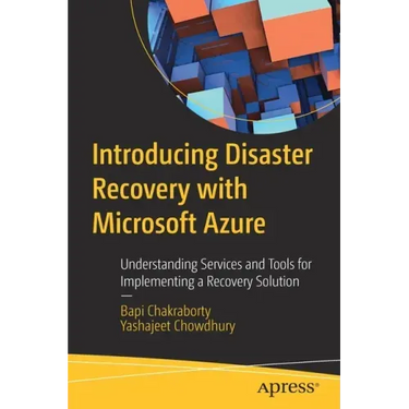 Introducing Disaster Recovery with Microsoft Azure: Understanding Services and Tools for Implementing a Recovery Solution