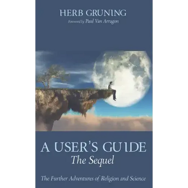 A User's Guide--The Sequel: The Further Adventures of Religion and Science