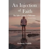 An Injection of Faith: One Addict's Journey to Deliverance