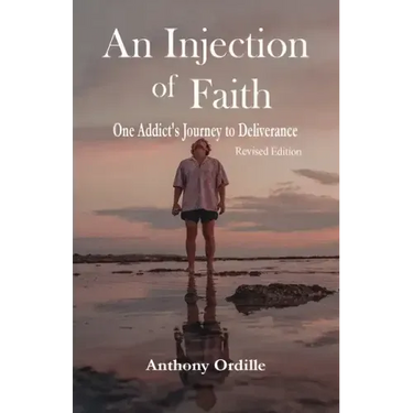 An Injection of Faith: One Addict's Journey to Deliverance