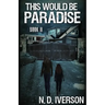 This Would Be Paradise: Book 2
