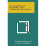 Manufacturing Planning and Estimating Handbook