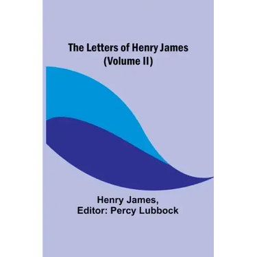 The Letters of Henry James (volume II)