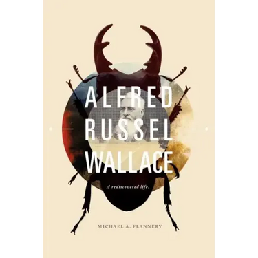 Alfred Russel Wallace: A Rediscovered Life