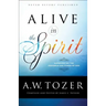 Alive in the Spirit: Experiencing the Presence and Power of God