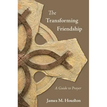 The Transforming Friendship: A Guide to Prayer