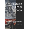 Escape From Cuba: In Search Of The American Dream
