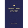The Gift of Presence: A Guide to Helping Those Who Suffer