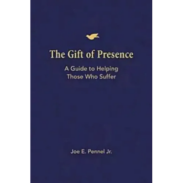 The Gift of Presence: A Guide to Helping Those Who Suffer