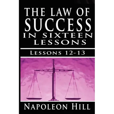The Law of Success, Volume XII & XIII: Concentration & Co-operation by Napoleon Hill