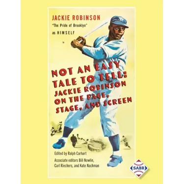 Not an Easy Tale to Tell: Jackie Robinson on the Page, Stage, and Screen