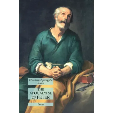 The Apocalypse of Peter: Christian Apocrypha Series