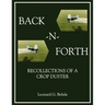 Back-N-Forth: Recollections of a Crop Duster Back-N-Forth: Recollections of a Crop Duster (Color Paperback)