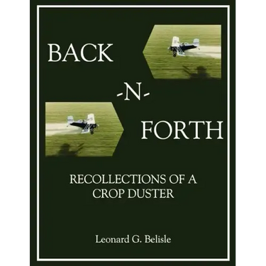 Back-N-Forth: Recollections of a Crop Duster Back-N-Forth: Recollections of a Crop Duster (Color Paperback)
