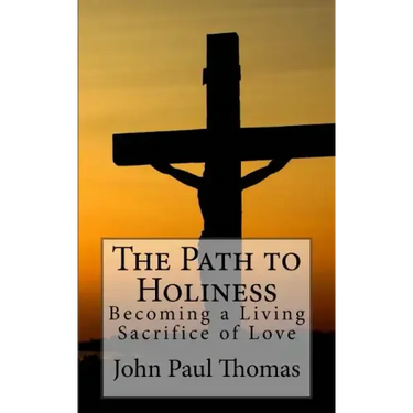 The Path to Holiness: Becoming a Living Sacrifice of Love